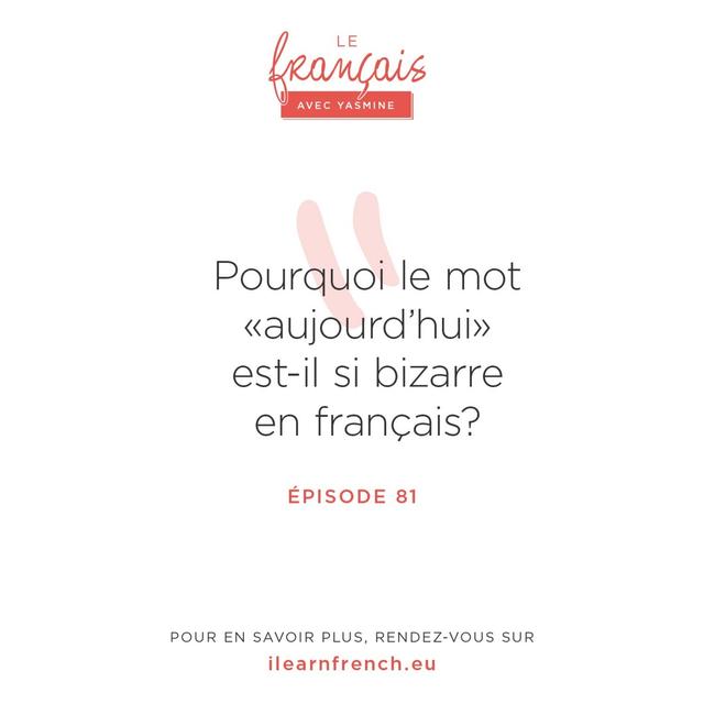 81. Pourquoi le mot "aujourd'hui" est-il si bizarre ? - podcast episode cover