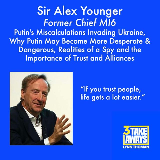 Former MI6 Chief Sir Alex Younger: Putin's Miscalculations Invading Ukraine, Why Putin May Become More Desperate and Dangerous, Realities of a Spy and the Importance of Trust and Alliances (#83) - podcast episode cover
