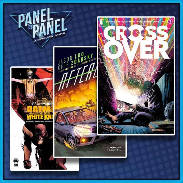 Crossover #1, Curse of the White Knight & Afterlift | Panel to Panel - podcast episode cover