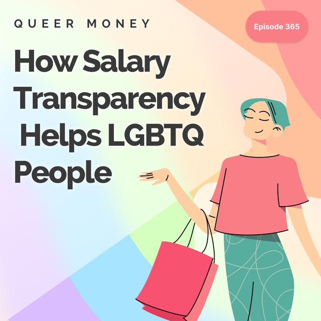 How Salary Transparency Helps LGBTQ People - Queer Money Ep. 365 - podcast episode cover