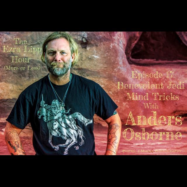 17 - Benevolent Jedi Mind Tricks with Anders Osborne - podcast episode cover