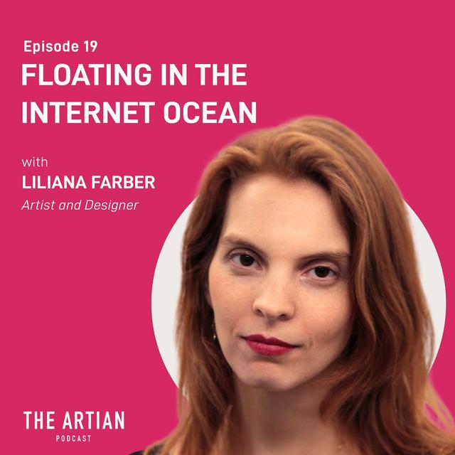 019 - Liliana Farber. Floating in The Internet Ocean. - podcast episode cover