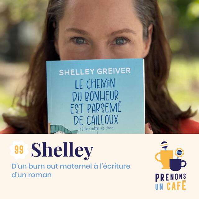 99. Shelley Greiver - D'un burn-out maternel à l'écriture d'un roman - podcast episode cover