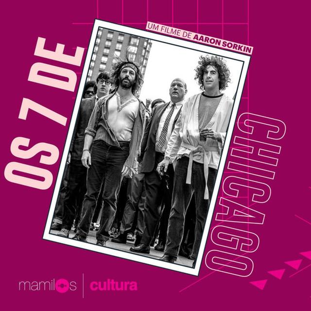 Mamilos Cultura #13: Filme “Os 7 de Chicago” - Reforma e revolução - podcast episode cover