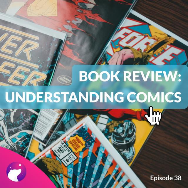 #38 Top Secret in Comics! Book Review on Understanding Comics by Scott McCloud - podcast episode cover