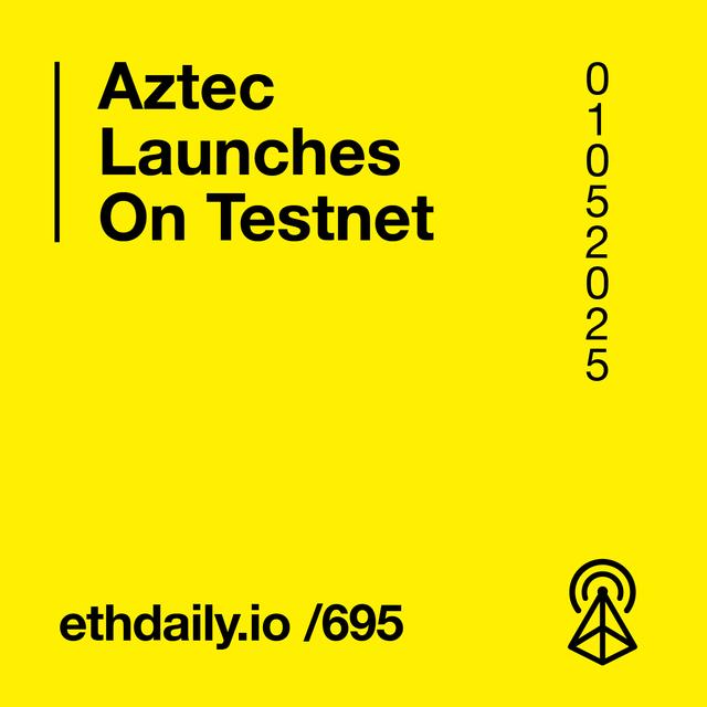 Aztec Launches On Testnet - podcast episode cover