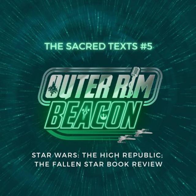 The Sacred Texts #5: Star Wars The High Republic: The Fallen Star Review - podcast episode cover