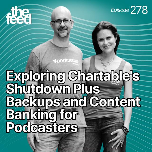 278 Exploring Chartable's Shutdown Plus Backups and Content Banking for Podcasters - podcast episode cover