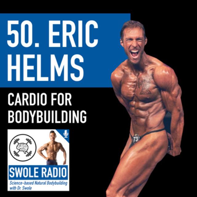 50. Eric Helms: Cardio for Bodybuilding | HIIT vs. LISS, Modality, Timing - podcast episode cover