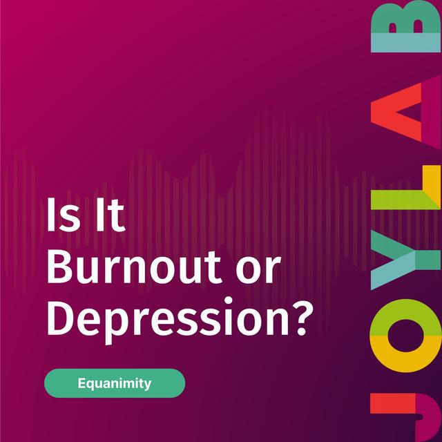 Is It Burnout or Depression? [ep. 128] - podcast episode cover