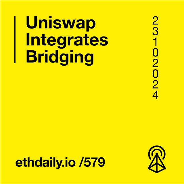Uniswap Integrates Bridging - podcast episode cover