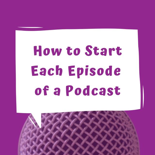 How to Start Each Episode of a Podcast - EP 37 - podcast episode cover