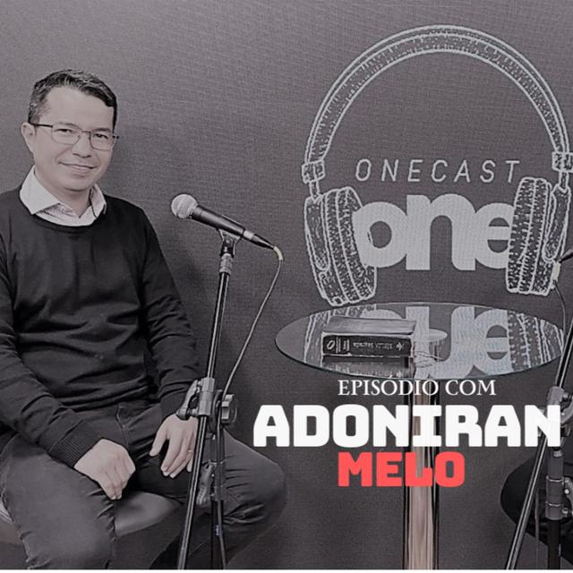 ADONIRAN MELO | ONECAST#60 - podcast episode cover
