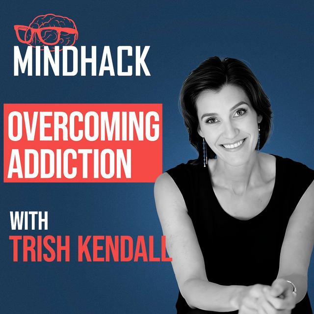 #081 Trish Kendall: How to Overcome Addiction and Create Success - podcast episode cover