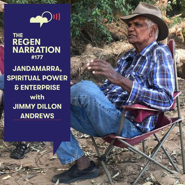 177. Bunuba Elder Jimmy Dillon Andrews, on Jandamarra, spiritual power & building cultural enterprise - podcast episode cover