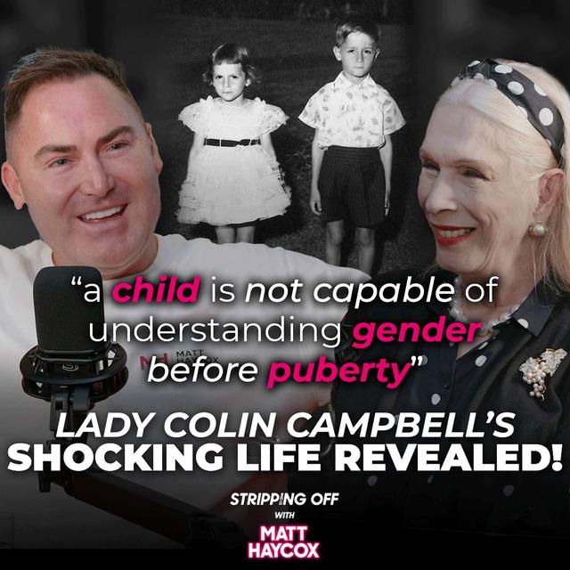 I Was Shot Up with Male Hormones Without My Knowledge!” Lady Colin Campbell’s Shocking Life Revealed - podcast episode cover