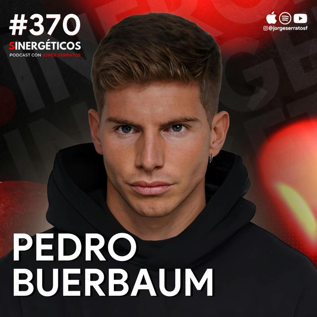 Cómo dominar tu MENTE para tener ÉXITO en la vida | Pedro Buerbaum | #370 SINERGÉTICOS - podcast episode cover