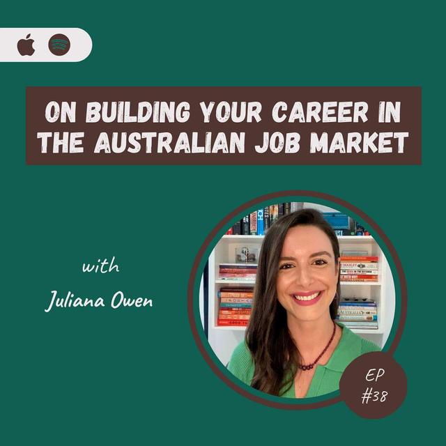 Juliana Owen | On Building Your Career in the Australian Job Market - podcast episode cover