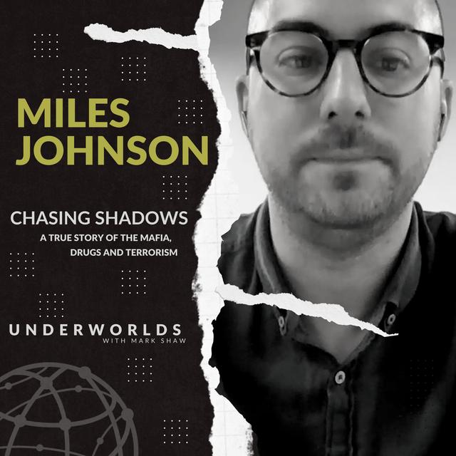 Chasing Shadows: A True Story of the Mafia, Drugs and Terrorism - Miles Johnson - podcast episode cover