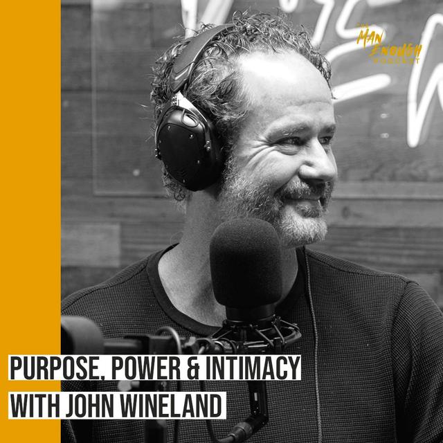 Men’s Groups: Purpose, Power and Intimacy with John Wineland - podcast episode cover
