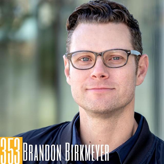 353 Brandon Birkmeyer - Secrets to Personal Branding Success - podcast episode cover