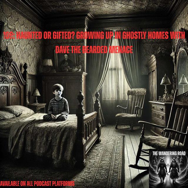 109: Haunted or Gifted? Growing Up in Ghostly Homes with Dave the Bearded Menace - podcast episode cover