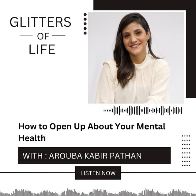 How to Open Up About Your Mental Health with Arouba Kabir Pathan, Counselling Psychologist - podcast episode cover