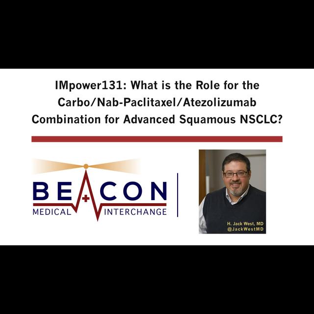 IMpower131: What is the Role for the Carbo/Nab-Paclitaxel/Atezolizumab Combination for Advanced Squamous NSCLC? (BMIC-041) - podcast episode cover