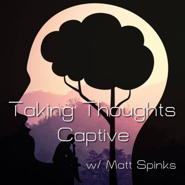Taking Thoughts Captive by The Gospel! - podcast episode cover