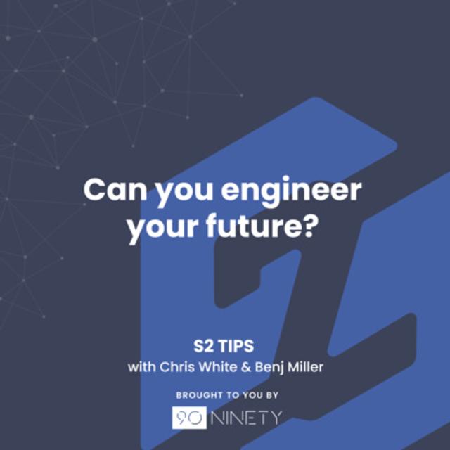 S2 Tips: Can You Engineer Your Future? - podcast episode cover