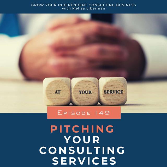 149. Pitching Your Consulting Services - podcast episode cover