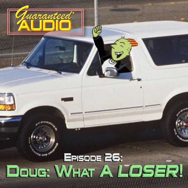 Guaranteed* Audio Episode 26 | Doug: What A LOSER! - podcast episode cover