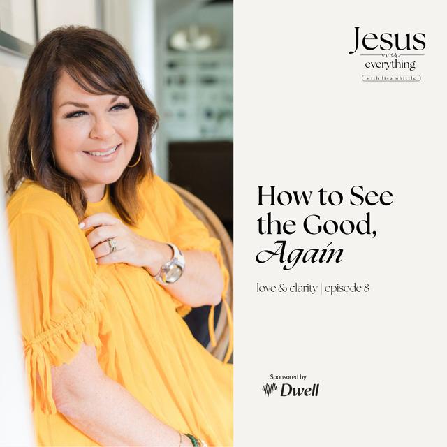How to See the Good, Again - podcast episode cover