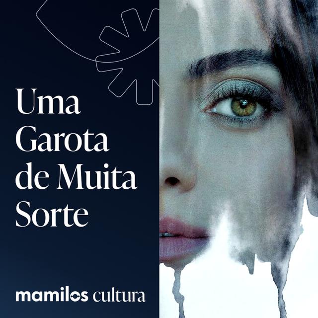 Mamilos Cultura 81: Filme - Uma Garota de Muita Sorte - reconhecendo as feridas - podcast episode cover