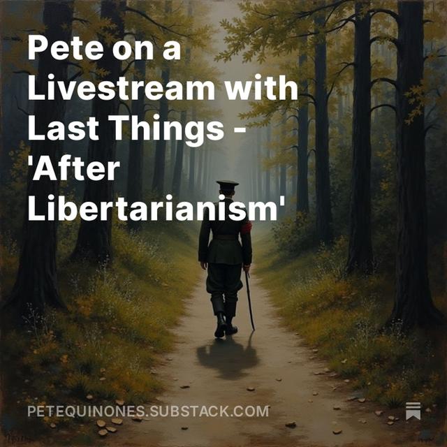 Pete on a Livestream with Last Things - 'After Libertarianism' - podcast episode cover