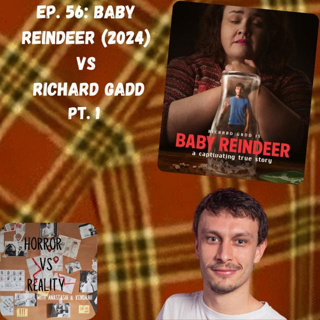 Ep. 56: Baby Reindeer (2024) VS Richard Gadd PT. 1 - podcast episode cover