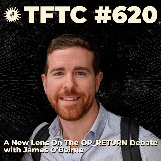 #620: A New Lens On The OP_RETURN Debate with James O'Beirne - podcast episode cover