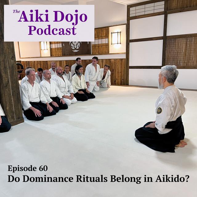 Do Dominance Rituals Belong in Aikido? - podcast episode cover