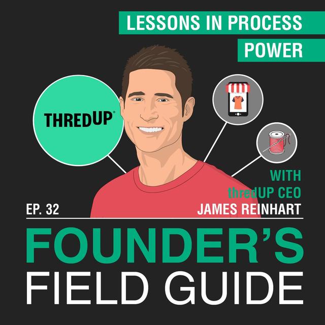 James Reinhart – Lessons in Process Power – [Founder’s Field Guide, EP. 32] - podcast episode cover