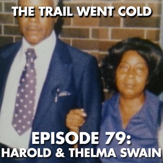 The Trail Went Cold - Episode 79 - Harold & Thelma Swain - podcast episode cover