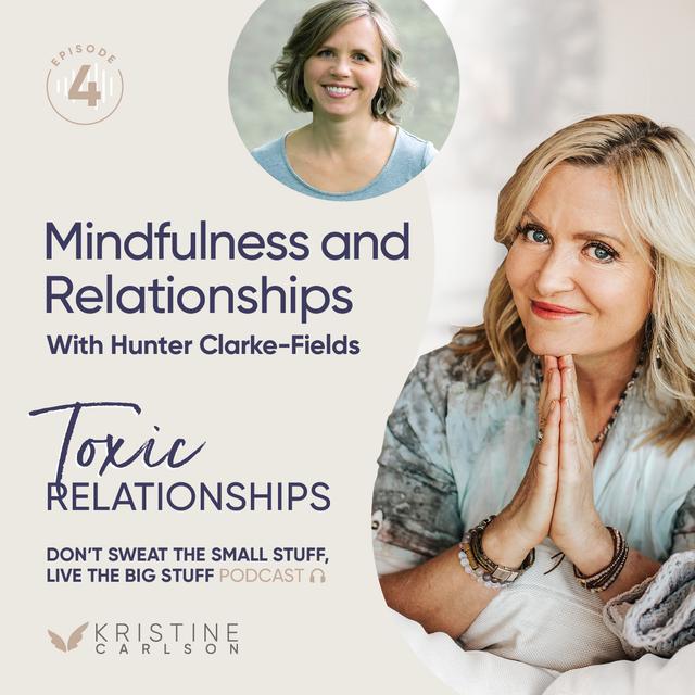 Toxic Relationship Series: Mindfulness and relationships with Hunter Clarke-Fields - podcast episode cover