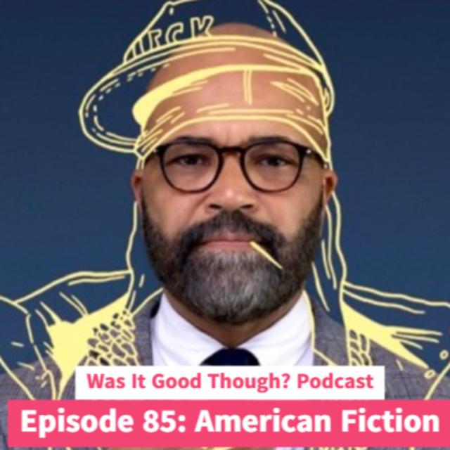 Episode 85: American Fiction - podcast episode cover