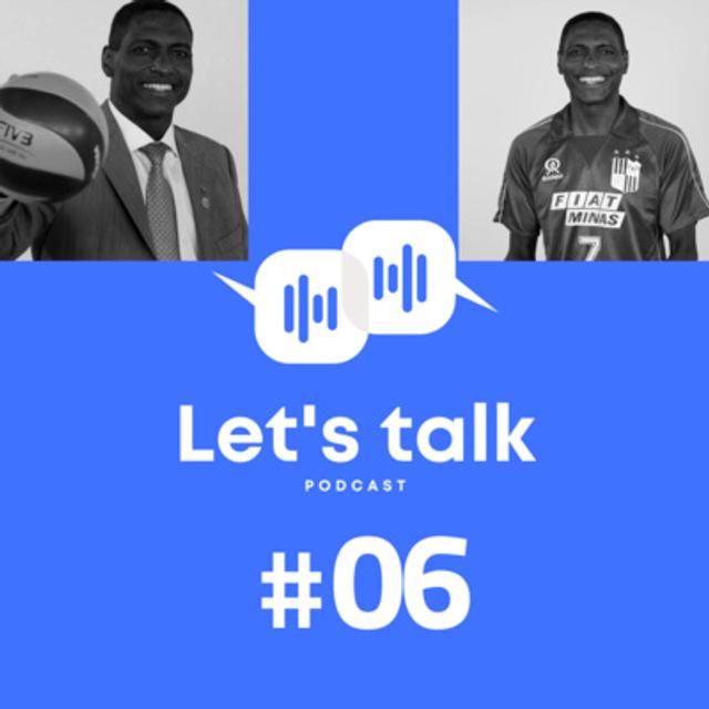 LET'S TALK PODCAST #06 Com José Francisco Filho, o Pelé do Vôlei - podcast episode cover