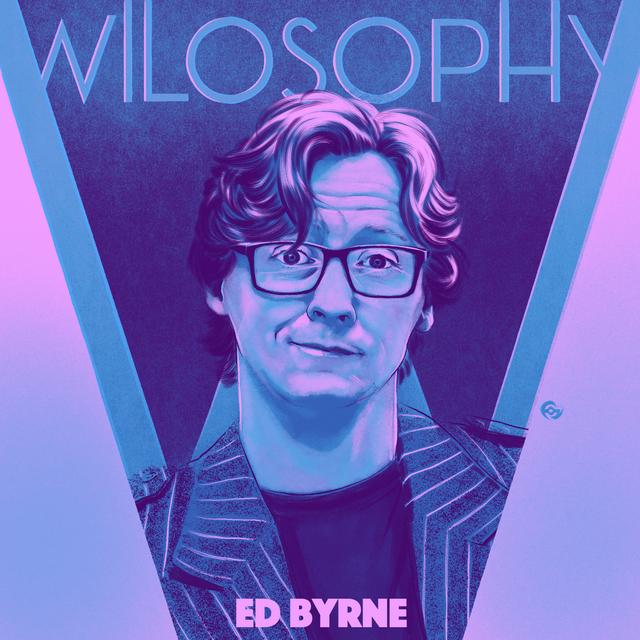 WILOSOPHY: Ed Byrne - Imagine The Other Person's Point Of View, Always. - podcast episode cover