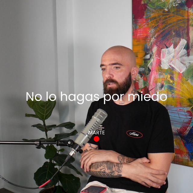 No lo hagas por miedo - podcast episode cover