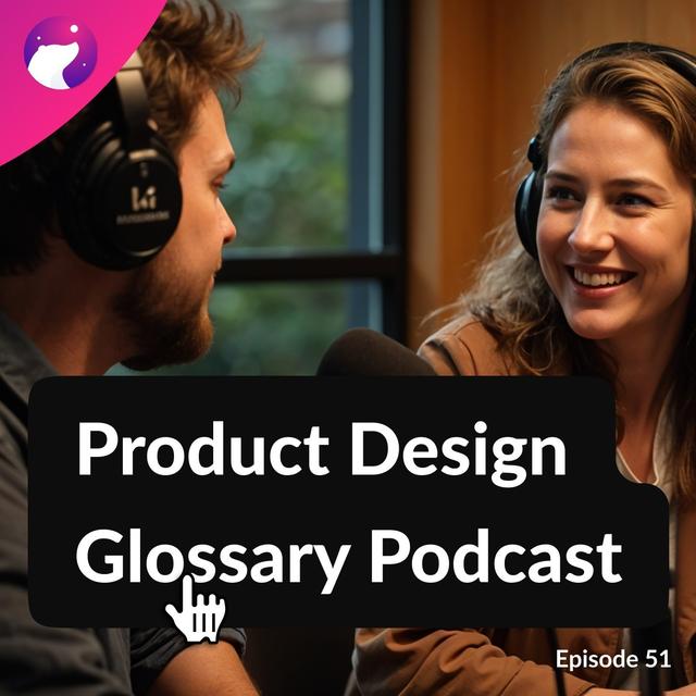 #51 Product Design Glossary Podcast - podcast episode cover