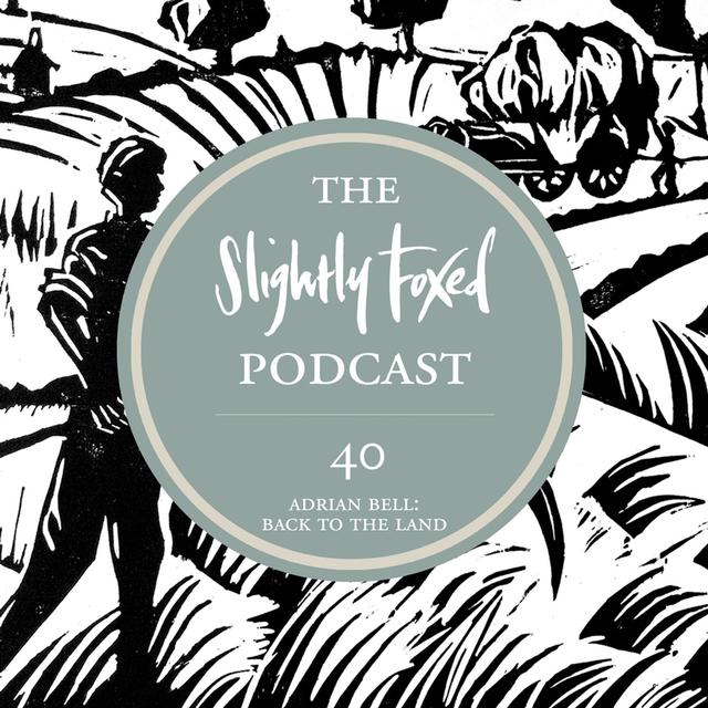 40: Adrian Bell: Back to the Land - podcast episode cover