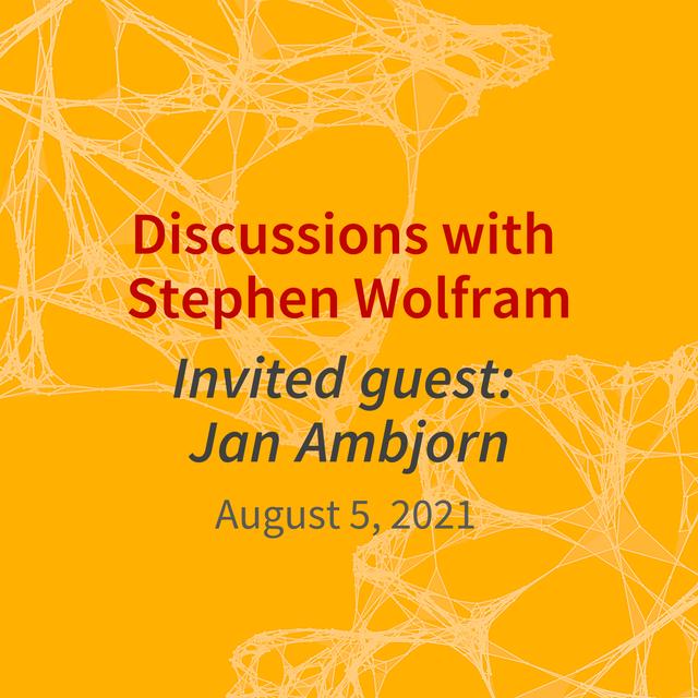 A conversation between Jan Ambjorn and Stephen Wolfram (August 5, 2021) - podcast episode cover