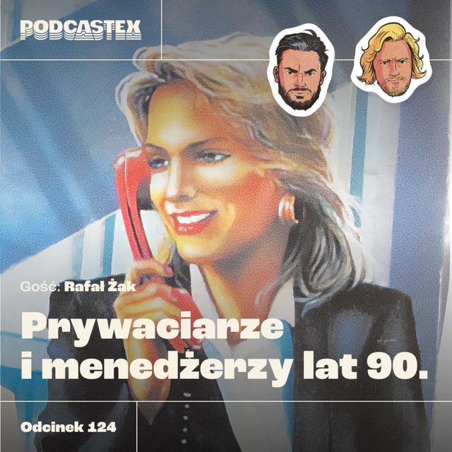 ODCINEK 124: Prywaciarze i menedżerzy lat 90. (gość: Rafał Żak) - podcast episode cover