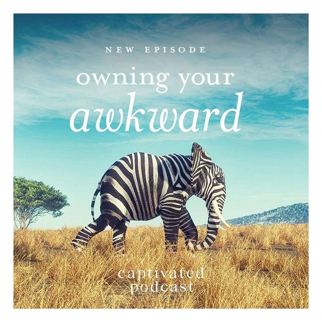 Owning Your Awkward - podcast episode cover